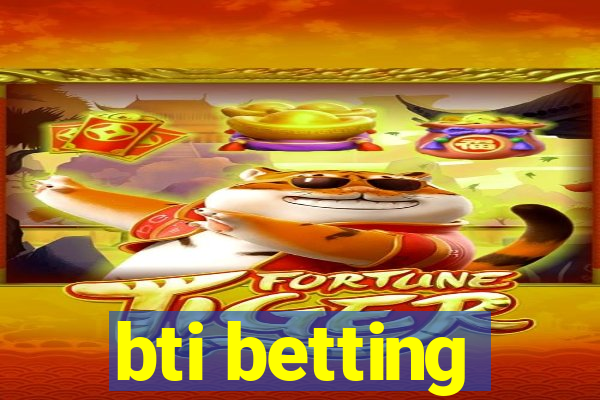 bti betting